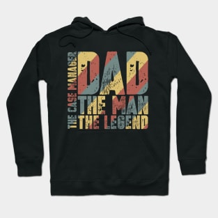 Dad The Man The Case Manager The Legend Hoodie